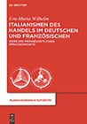 Italianismen des Handels im Deutschen und Franzsischen. Wege des frhneuzeitlichen Sprachkontakts.